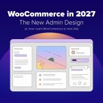 WooCommerce in 2027: The New Admin Design